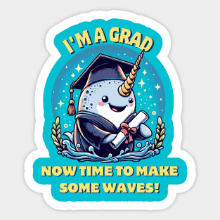 I'm a narwhal graduate! Now time to make some waves! Sticker